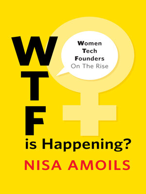 cover image of Wtf Is Happening: Women Tech Founders on the Rise